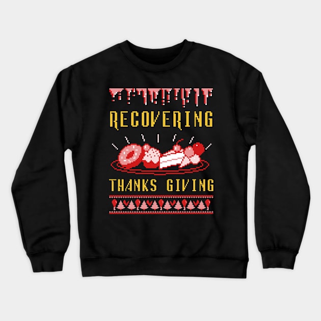 Still Recovering from Thanks Giving Crewneck Sweatshirt by Evlar